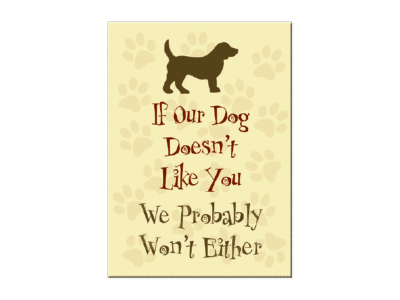 If Our Dog Doesn't Like You - Magnet