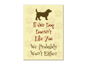 If Our Dog Doesn't Like You - Magnet